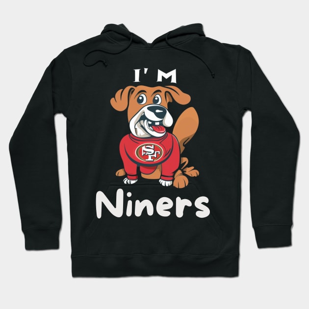 Im niners funny cute  dog 49 ers football victor design Hoodie by Nasromaystro